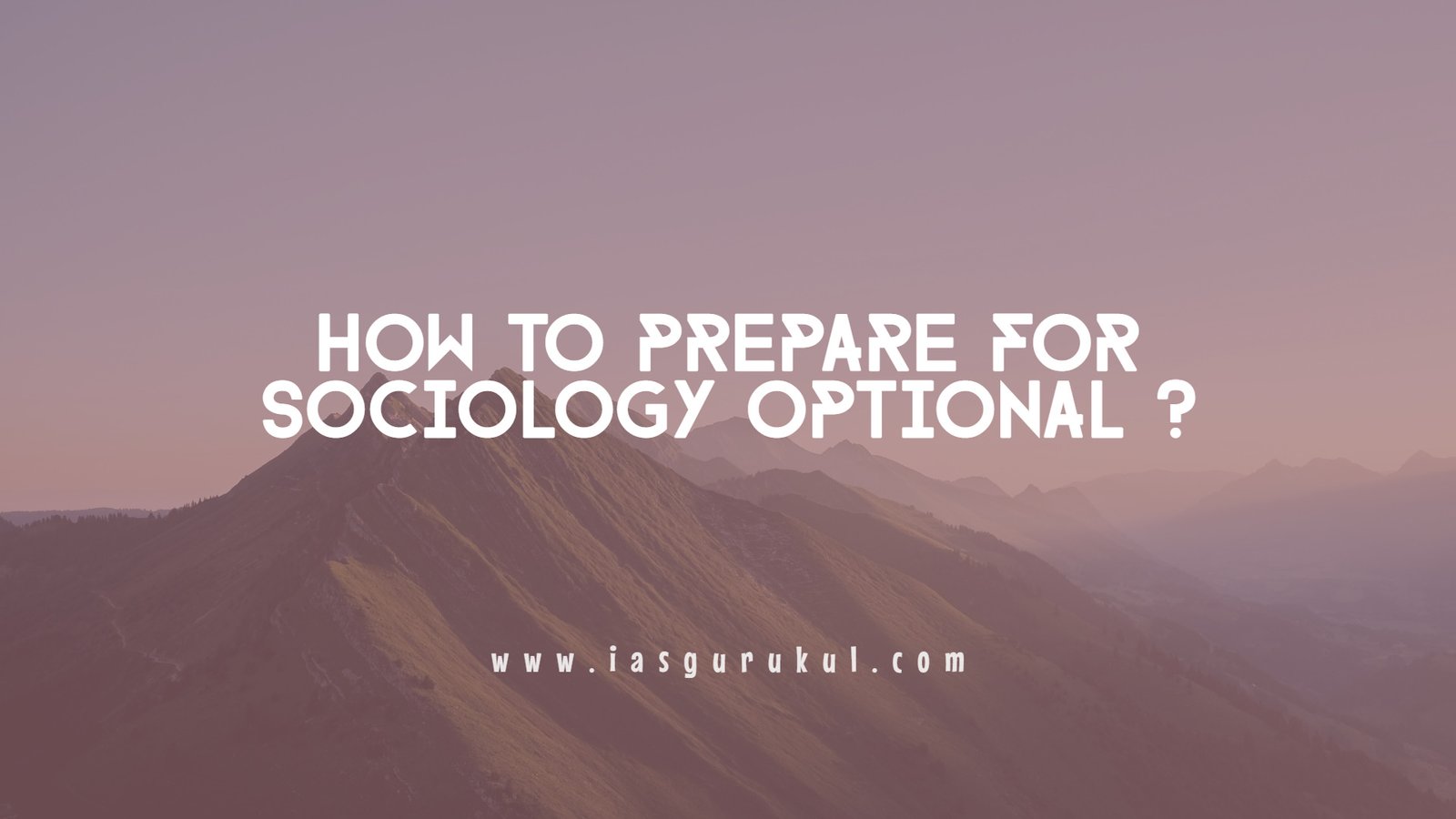 Strategy To Prepare For Sociology Optional